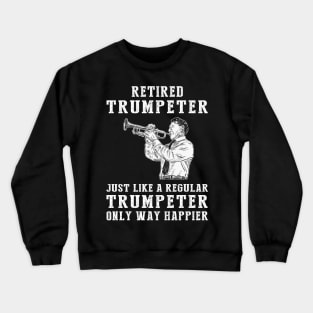 Trumpeting Retirement Bliss - Embrace the Joy of a Happier Trumpeter! Crewneck Sweatshirt